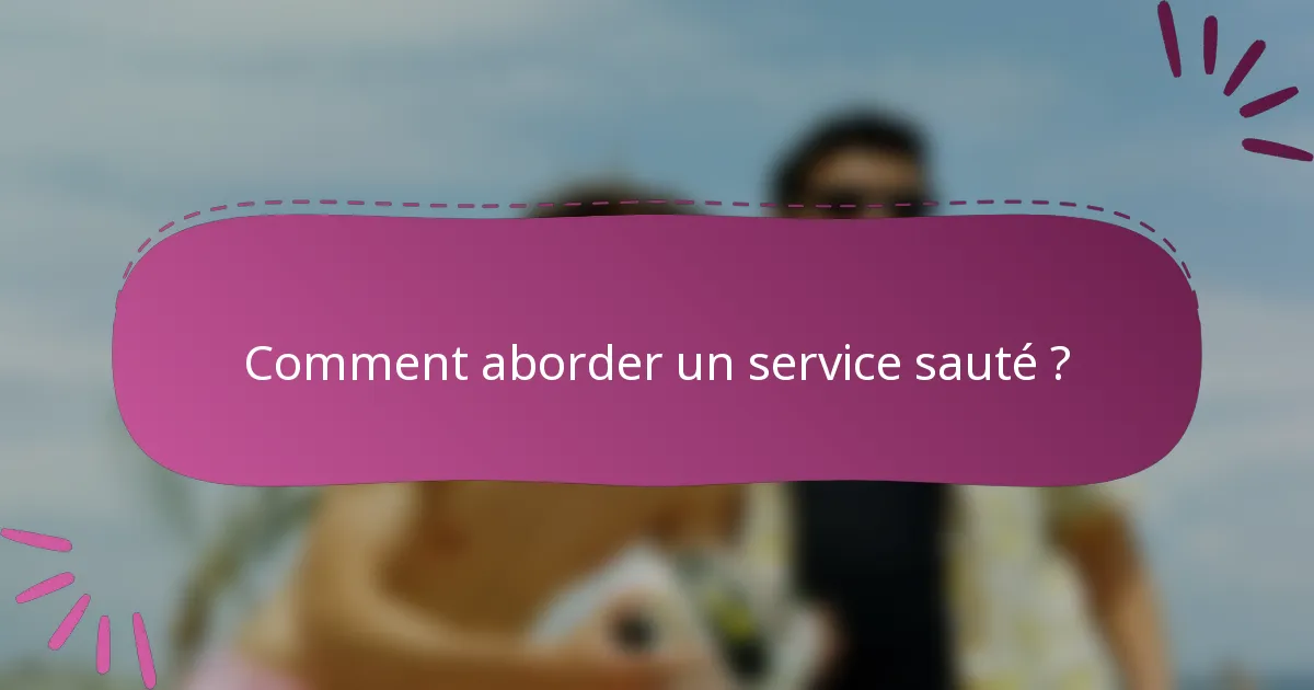Comment aborder un service sauté ?