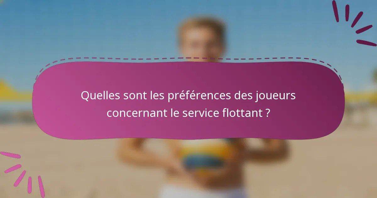 Quelles sont les préférences des joueurs concernant le service flottant ?