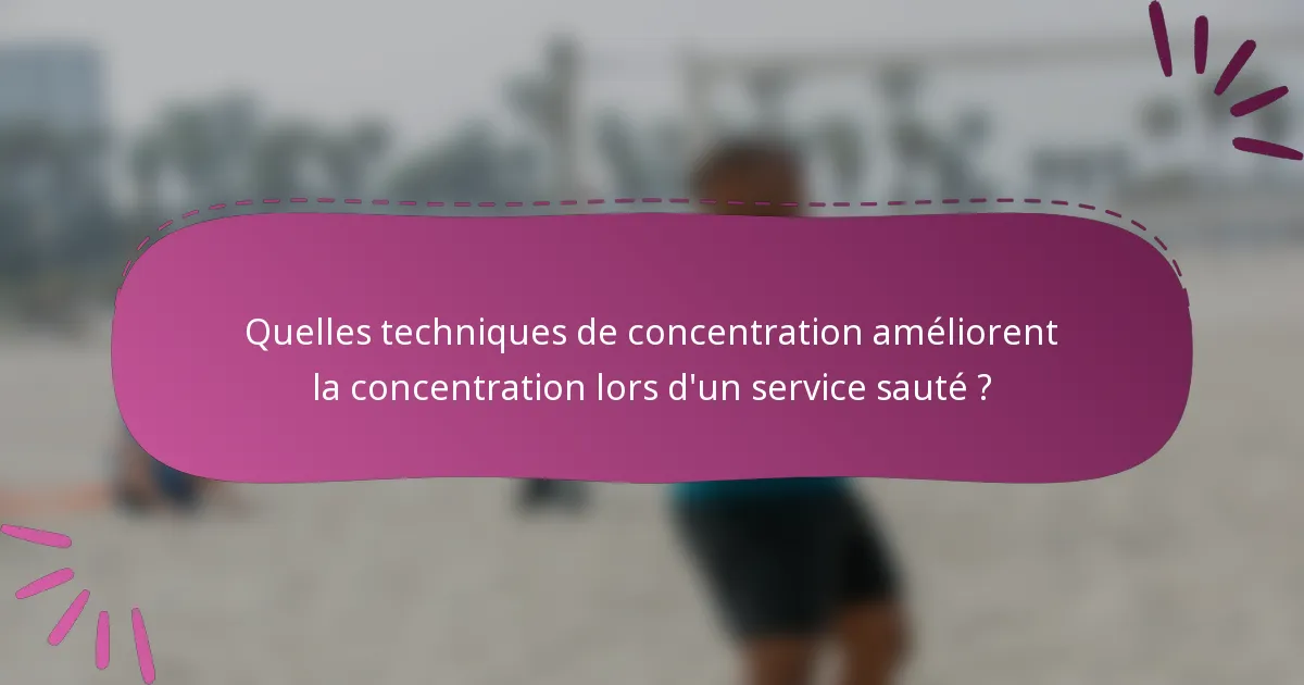 Quelles techniques de concentration améliorent la concentration lors d'un service sauté ?