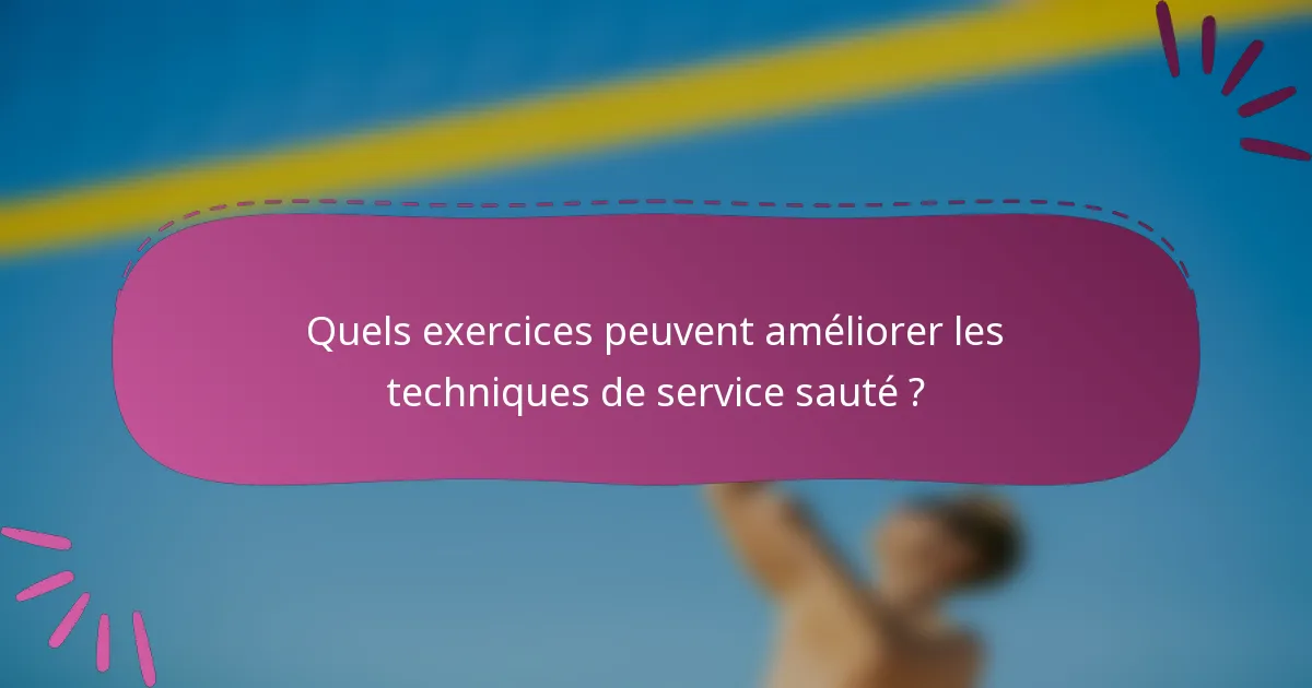 Quels exercices peuvent améliorer les techniques de service sauté ?